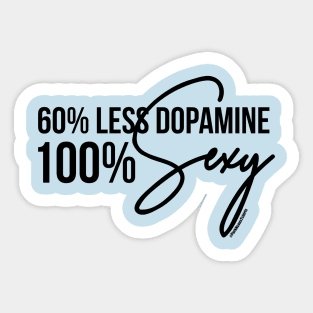 60% Less Dopamine 100% Sexy Sticker